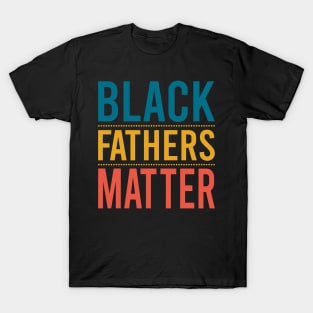 Black Fathers Matter T-Shirt